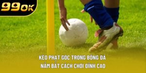Kèo Phạt Góc Trong Bóng Đá | Nắm Bắt Cách Chơi Đỉnh Cao